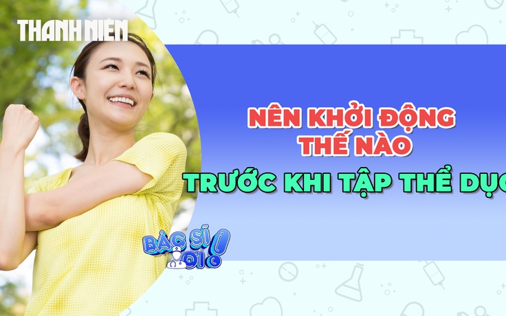 Khởi động như thế nào trước khi tập thể dục để cơ thể sẵn sàng?