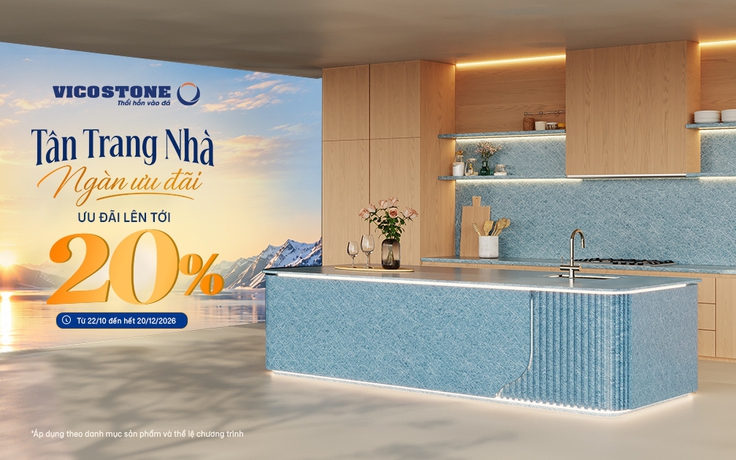 VICOSTONE triển khai chương trình ‘Tân trang nhà - Ngàn ưu đãi’ lên tới 20%