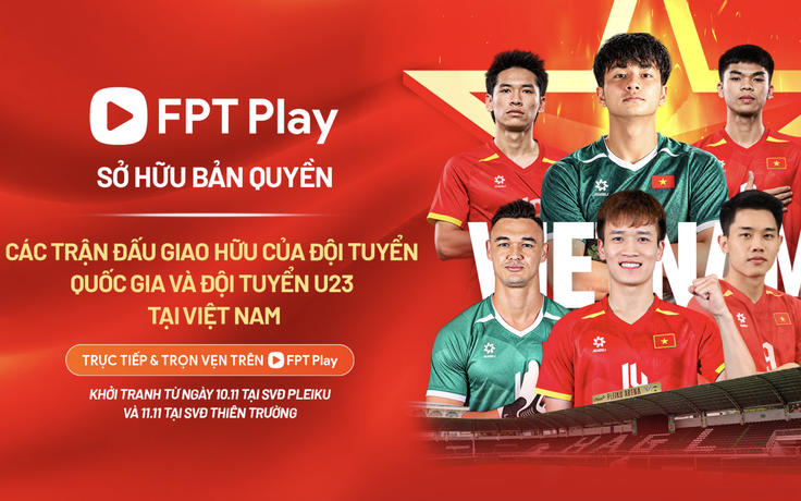 Xác định kênh phát tất tần tật các trận đấu giao hữu của U.23 và đội tuyển Việt Nam
