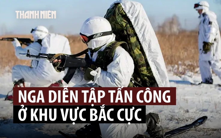 Quân đội Nga diễn tập tấn công, hải quân lần đầu đi qua tuyến đường ở Bắc Cực