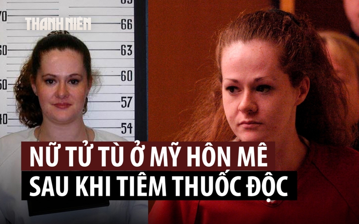 Hé lộ thêm thông tin về phiên hành hình thất bại khiến nữ tử tù Mỹ hôn mê