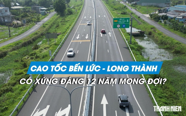 Cao tốc Bến Lức - Long Thành 'cởi' nút thắt giao thương sau 12 năm trông đợi