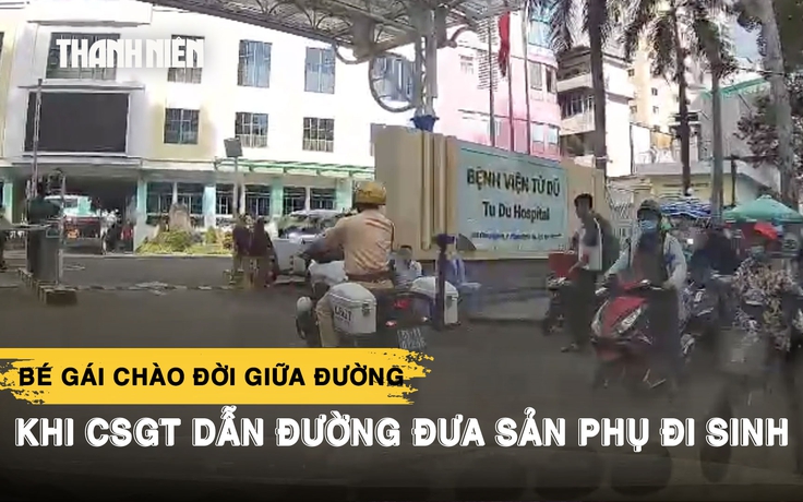 CSGT TP.HCM hú còi đưa sản phụ đi sinh, bé gái chào đời giữa đường