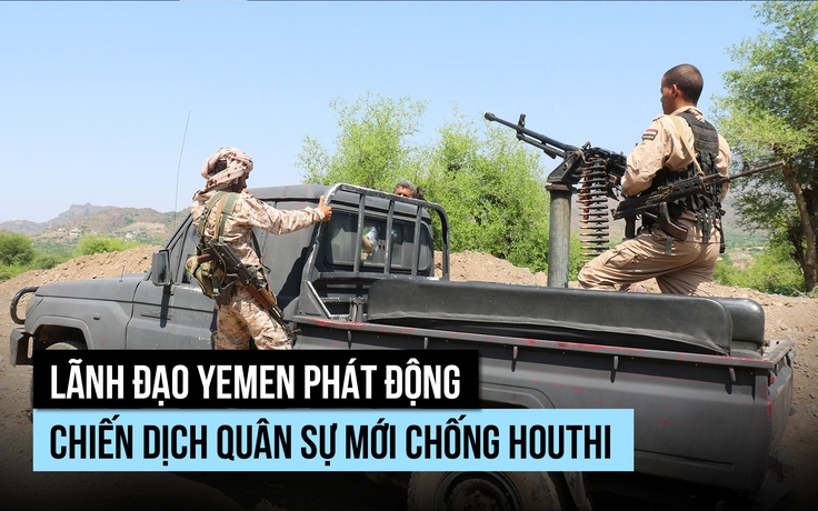 Lãnh đạo Yemen phát động chiến dịch quân sự mới chống Houthi