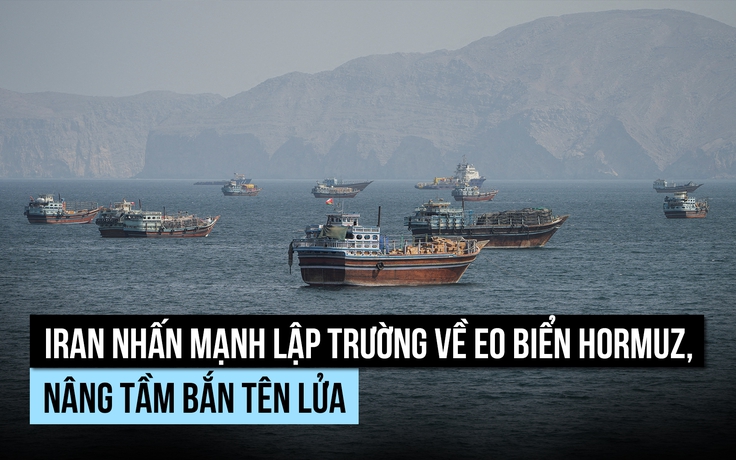 Iran nhấn mạnh lập trường về eo biển Hormuz, nâng tầm bắn tên lửa