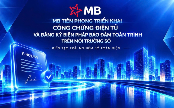 Công chứng điện tử, đăng ký biện pháp bảo đảm toàn trình-MB tiên phong số hóa