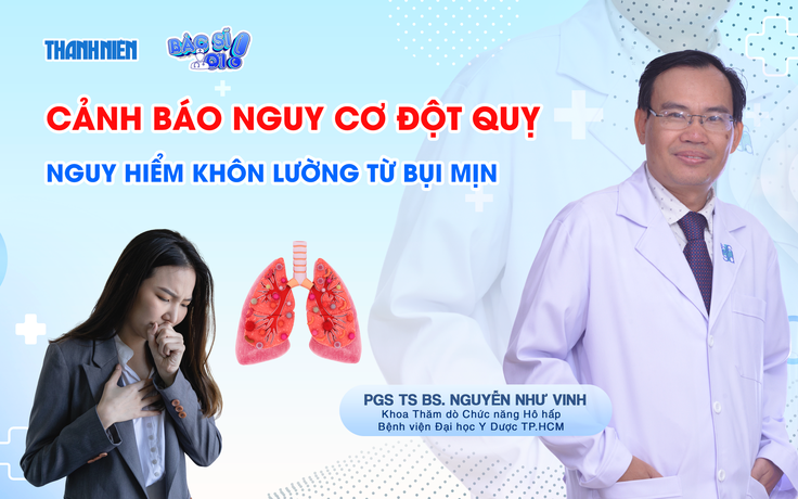 Bác sĩ ơi: Cảnh báo nguy cơ đột quỵ - Nguy hiểm khôn lường từ bụi mịn