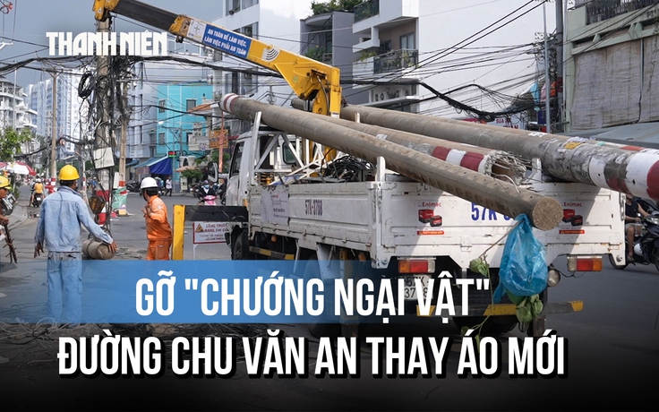 Di dời trụ điện trên đường Chu Văn An: 'Bà con phấn khởi, vui lắm'