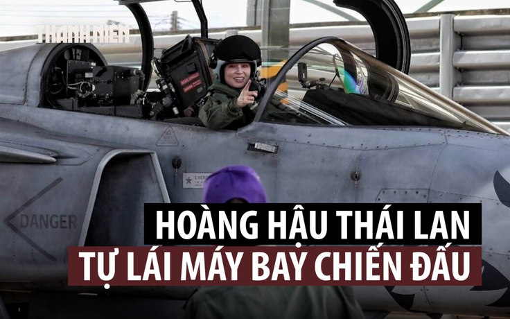 Xem Hoàng hậu Thái Lan tự lái tiêm kích Gripen bay huấn luyện