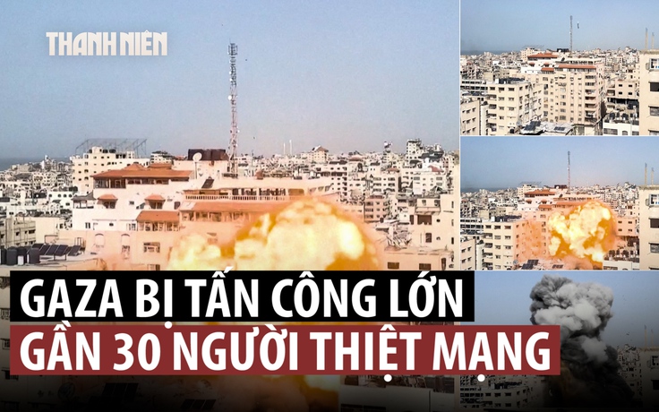 Israel tung đợt tấn công dữ dội nhất vào Gaza sau nhiều tuần