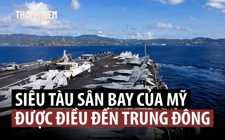 Mỹ điều siêu tàu sân bay Mỹ đến Trung Đông giữa căng thẳng với Iran