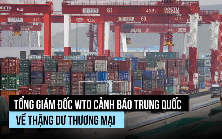 Lãnh đạo WTO lưu ý Trung Quốc về thặng dư thương mại 1.200 tỉ USD