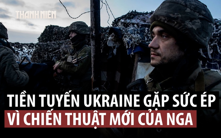Chiến thuật ‘ngàn nhát cắt’ của Nga gây khó cho Ukraine ra sao?