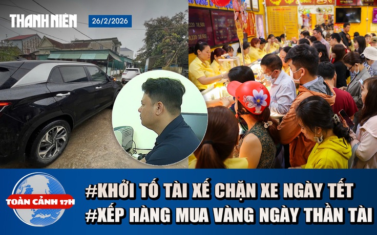 Toàn cảnh 17h: Khởi tố tài xế ngang nhiên chặn xe ngày mùng 2 tết | Đội mưa chờ mua vàng ngày thần Tài