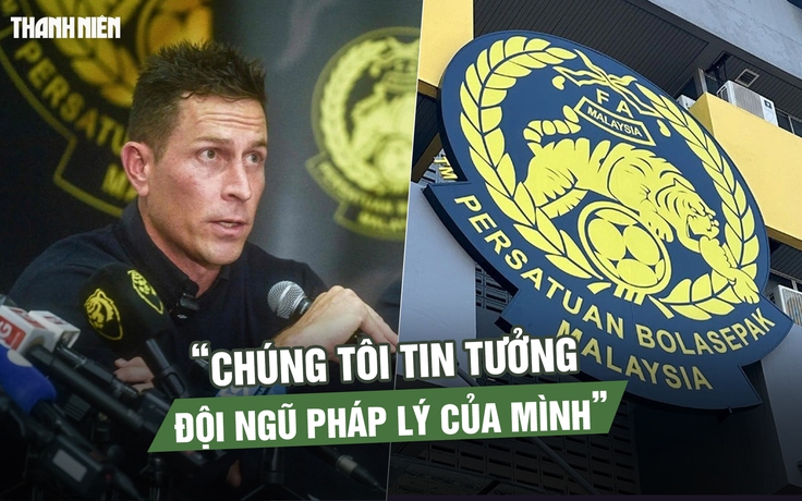 Giám đốc đội tuyển Malaysia 'lạc quan' trước giờ G phán quyết vụ nhập tịch
