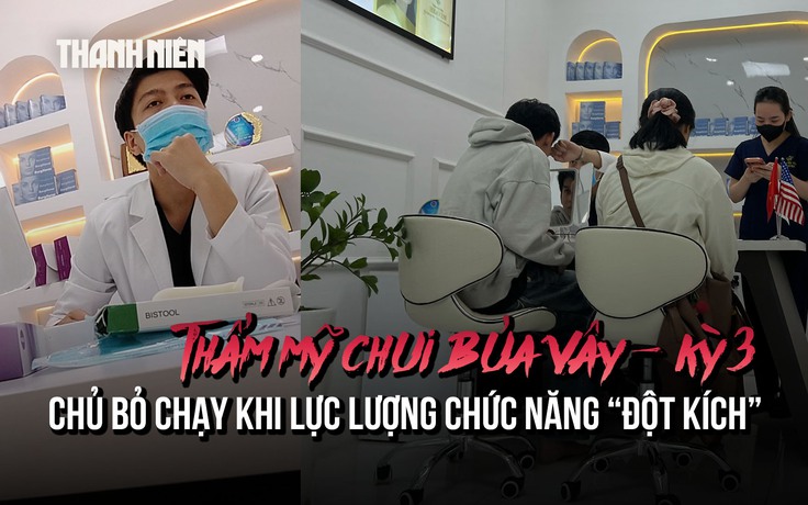 Thẩm mỹ chui bủa vây - Kỳ 3: Chủ bỏ chạy khi lực lượng chức năng 'đột kích'
