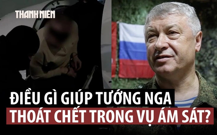 Tướng Nga sống sót nhờ phản ứng nhanh trước mũi súng kẻ ám sát?