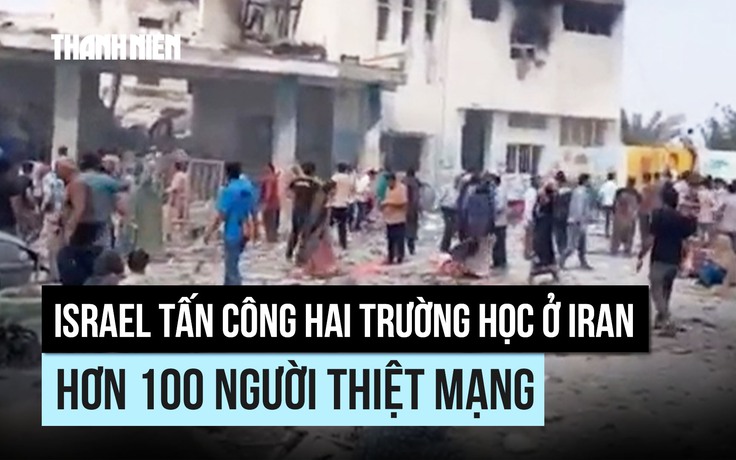 Iran tố Israel tấn công hai trường học, hơn 100 người thiệt mạng