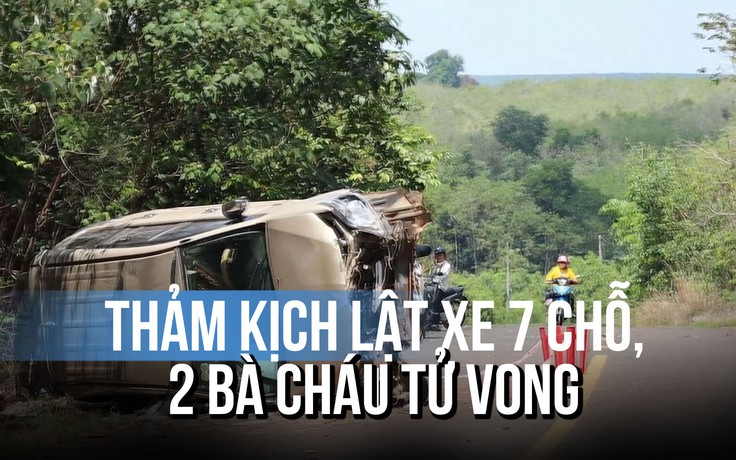 Thảm kịch xe 7 chỗ lật nghiêng trên đường, 2 bà cháu tử vong