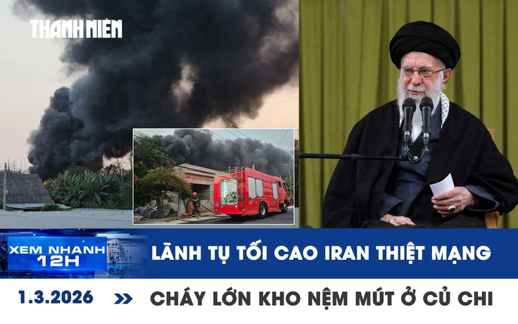 Xem nhanh 12h: Lãnh tụ tối cao Iran thiệt mạng | Cháy lớn kho nệm mút ở Củ Chi