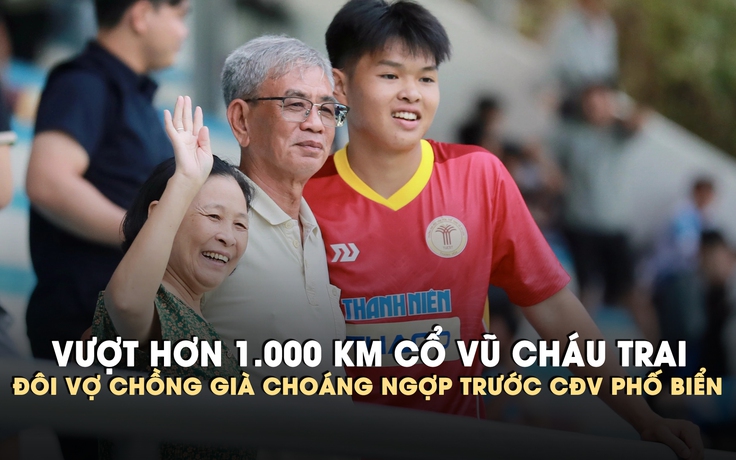 Vượt hơn 1.000 km vào Nha Trang cổ vũ cháu trai, hai vợ chồng già choáng ngợp trước CĐV phố biển