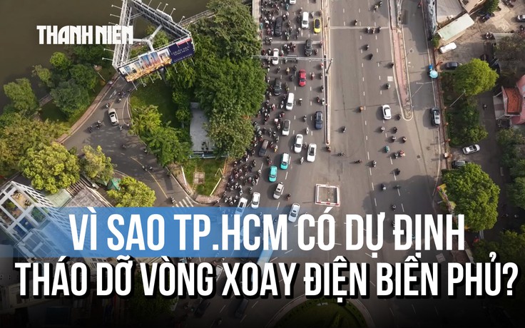 Vì sao TP.HCM tính tháo dỡ vòng xoay Điện Biên Phủ?