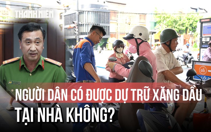 Giá xăng tăng, người dân dự trữ tại nhà, Công an TP.HCM nói gì?