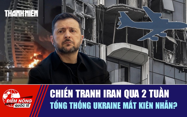 Tiêu điểm quốc tế 14.3: Chiến tranh Iran qua 2 tuần | Tổng thống Ukraine mất kiên nhẫn?