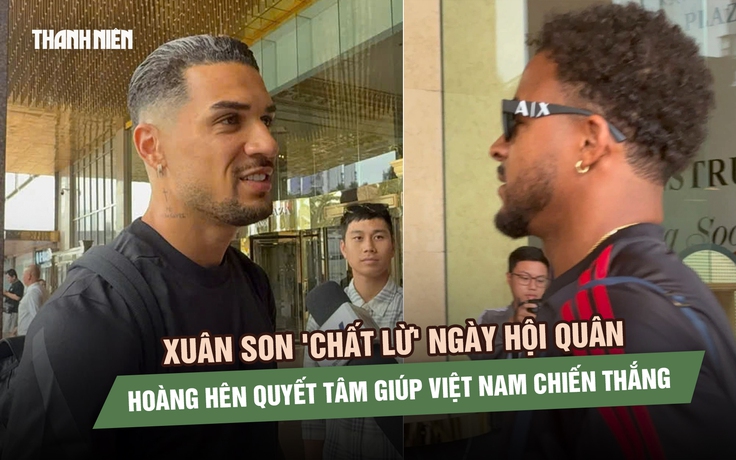 Xuân Son 'chất lừ' ngày hội quân, Hoàng Hên quyết tâm giúp Việt Nam chiến thắng