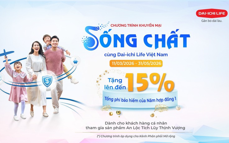 ‘Sống chất cùng Dai-ichi Life Việt Nam’: Cơ hội gia tăng bảo vệ, ưu đãi hấp dẫn