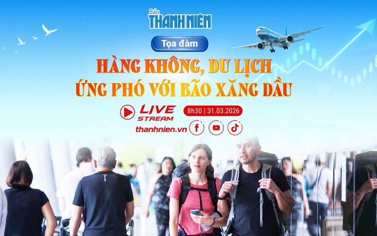 TỌA ĐÀM: Hàng không, du lịch ứng phó với bão xăng dầu