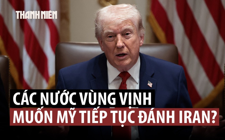 Đồng minh vùng Vịnh gây áp lực để ông Trump tiếp tục tấn công Iran?