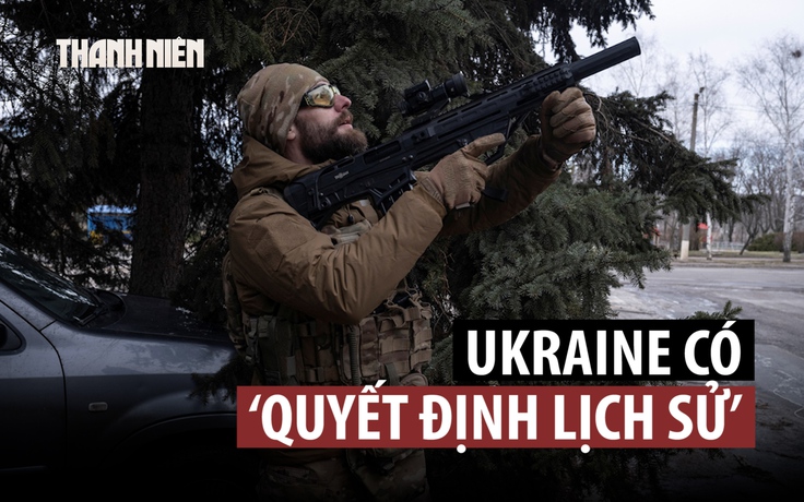‘Quyết định lịch sử’ của Ukraine