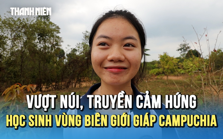 Vượt núi 'thắp lửa ước mơ' cho học sinh vùng cao tại biên giới giáp Campuchia