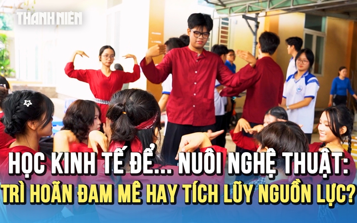 Học kinh tế để... nuôi nghệ thuật: Trì hoãn đam mê hay tích lũy nguồn lực?