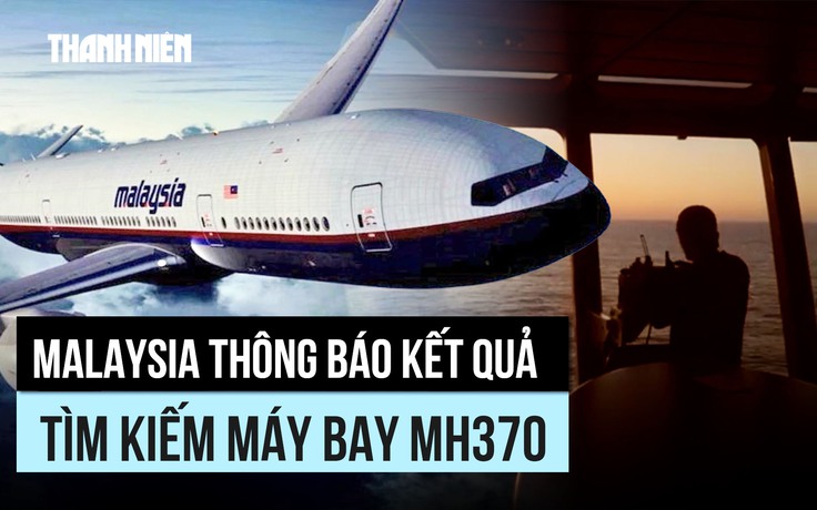 Cuộc tìm kiếm chuyến bay MH370 mất tích mới nhất không đạt kết quả