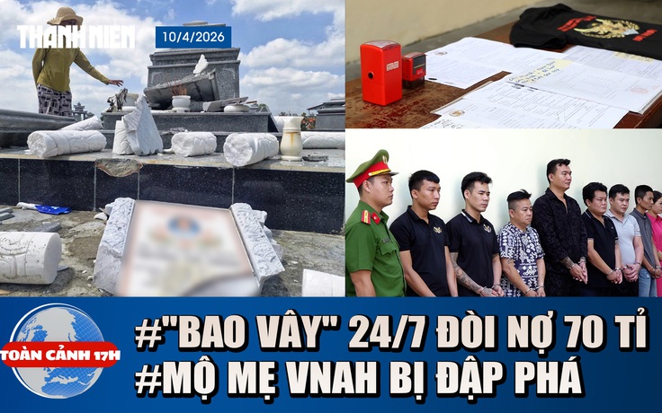 Toàn cảnh 17h: Ám ảnh nhóm xăm trổ 'bao vây' đòi nợ 70 tỉ | Mộ mẹ VNAH bị đập phá tại Đà Nẵng