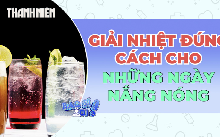 Giải nhiệt đúng cách cho những ngày nắng nóng