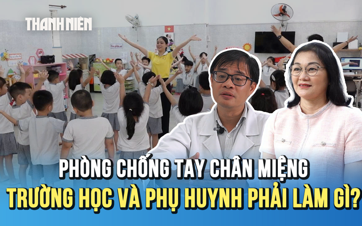 Dịch tay chân miệng tại TP.HCM tăng nhanh: Trường học và phụ huynh chủ động phòng ngừa thế nào?