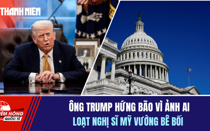Tiêu điểm quốc tế 15.4: Ông Trump hứng bão vì ảnh AI | Loạt nghị sĩ Mỹ vướng bê bối