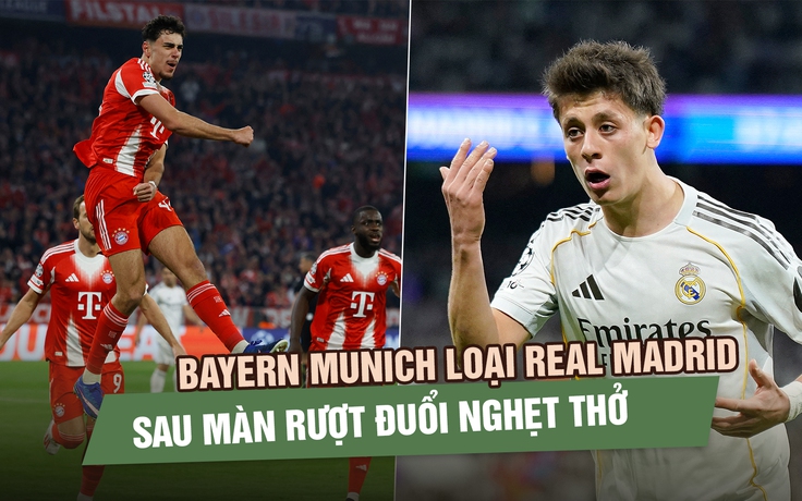 Bayern Munich loại Real Madrid sau màn rượt đuổi nghẹt thở, vào bán kết gặp PSG