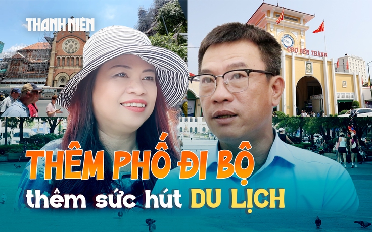 Sẽ mở rộng phố đi bộ trung tâm TP.HCM: Người dân mong chờ, ‘cơ hội vàng’ cho du lịch