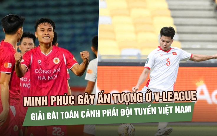 Minh Phúc gây ấn tượng ở V-League, giải bài toán cánh phải đội tuyển Việt Nam