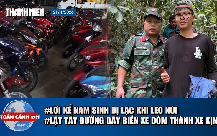 Toàn cảnh 17h: Tìm thấy nam sinh mất tích khi leo núi | Lật tẩy đường dây biến xe dỏm thành xe xịn 