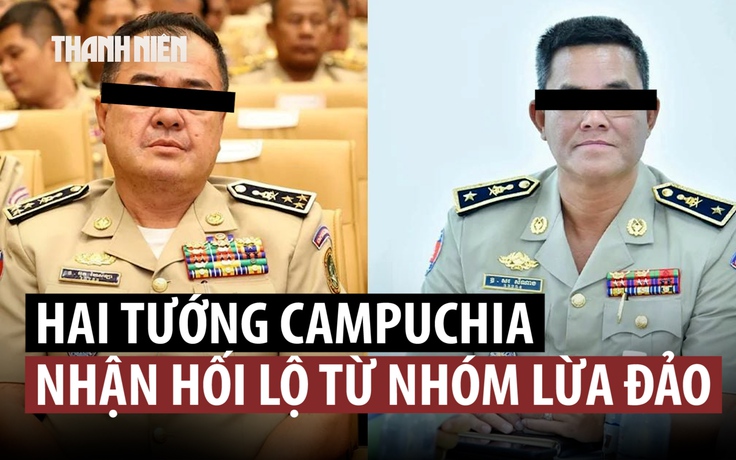 Hai tướng cảnh sát Campuchia bị bắt vì nghi ngờ nhận hối lộ từ nhóm lừa đảo trực tuyến