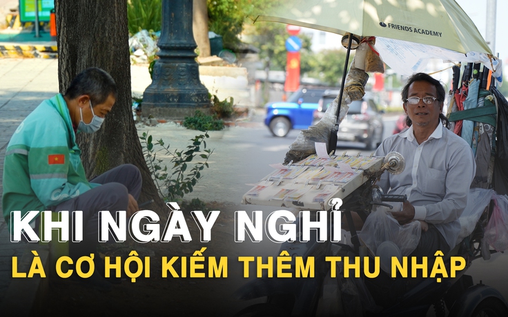 Bám trụ thành phố ngày lễ: Người lao động tranh thủ ‘cày’ kiếm thêm thu nhập