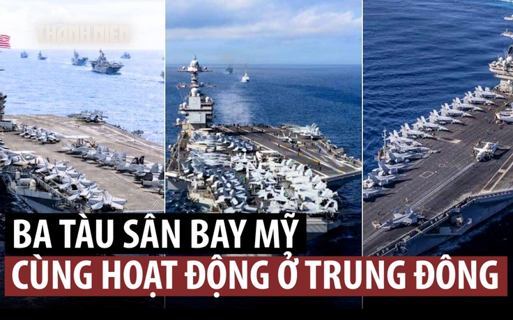 Ba tàu sân bay Mỹ hội tụ ở Trung Đông lần đầu sau nhiều thập niên