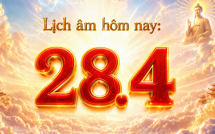 Lịch âm hôm nay, lịch vạn niên: Ngày 28.4 là ngày gì?