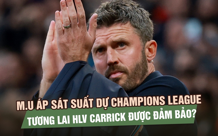 Manchester United áp sát suất dự Champions League, tương lai HLV Carrick được đảm bảo?
