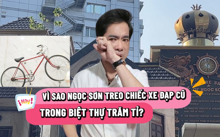 Vì sao Ngọc Sơn treo chiếc xe đạp cũ trong biệt thự trăm tỉ?